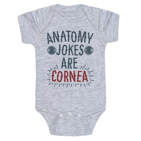 Anatomy Jokes are Cornea Baby One-Piece