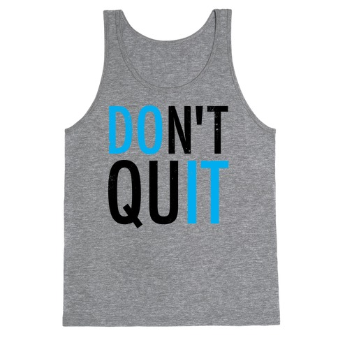 Don't Quit (Vintage) Tank Tops | LookHUMAN