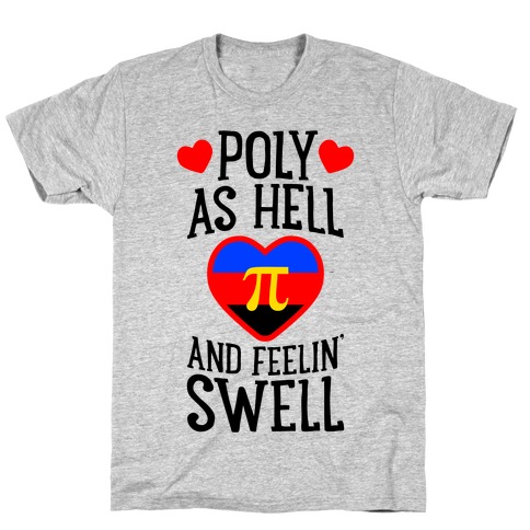 Poly As Hell And Feelin' Swell (Polyamorous) T-Shirt