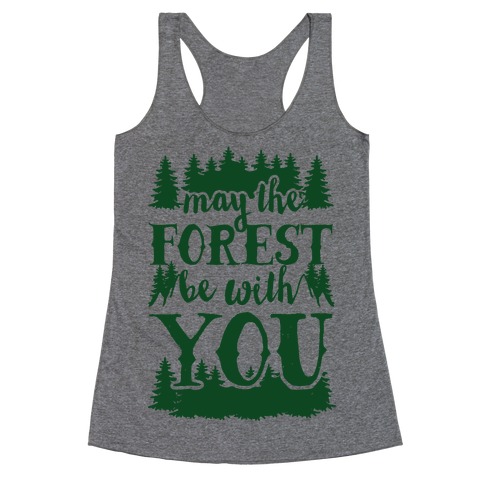 May The Forest Be With You Racerback Tank Top