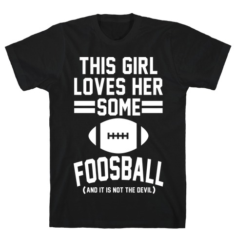 This Girl Loves Some Foosball T-Shirt
