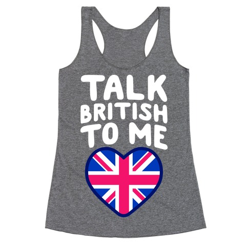 Talk British To Me Racerback Tank Top