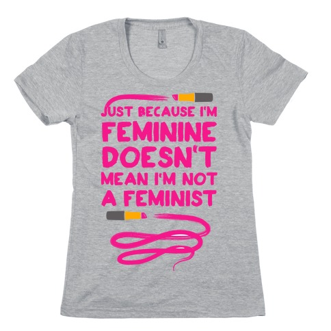 Feminine Feminist (Pink) Womens T-Shirt