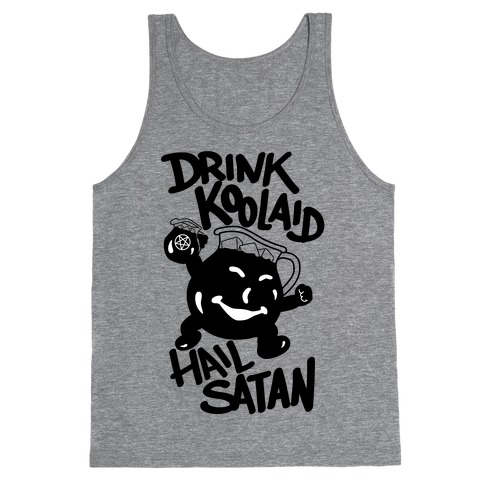 Drink Kool-aid, Hail Satan Tank Top
