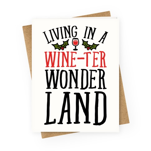 Living In A Wine-ter Wonderland Greeting Card
