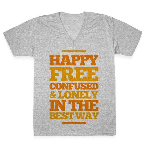 Happy, Free, Confused & Lonely In The Best Way V-Neck Tee Shirt