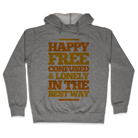 Happy, Free, Confused & Lonely In The Best Way Hooded Sweatshirt