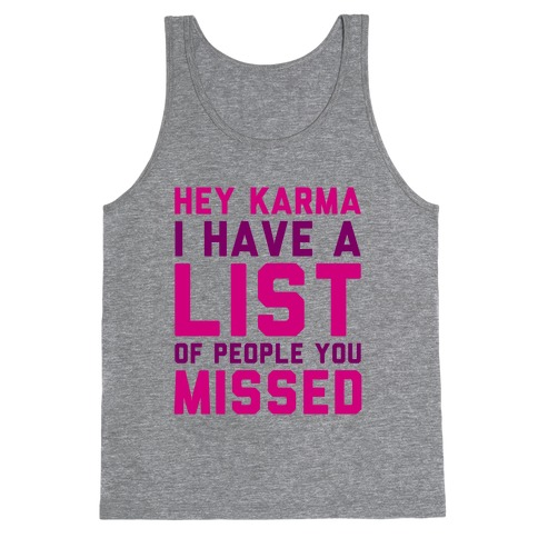 Hey Karma (I Have A List Of People You Missed) Tank Top