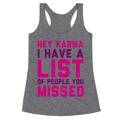 Hey Karma (I Have A List Of People You Missed) Racerback Tank Top