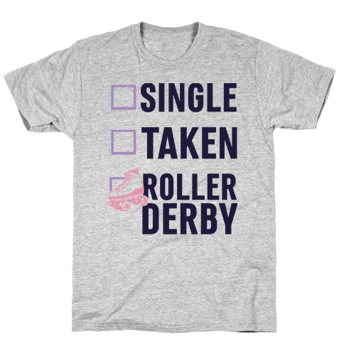Single, Taken, Roller Derby T-Shirt