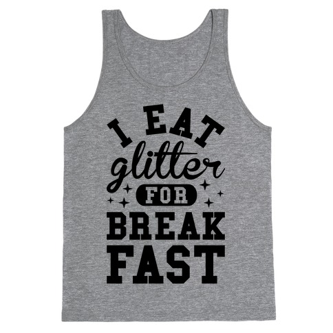 I Eat Glitter For Breakfast Tank Top