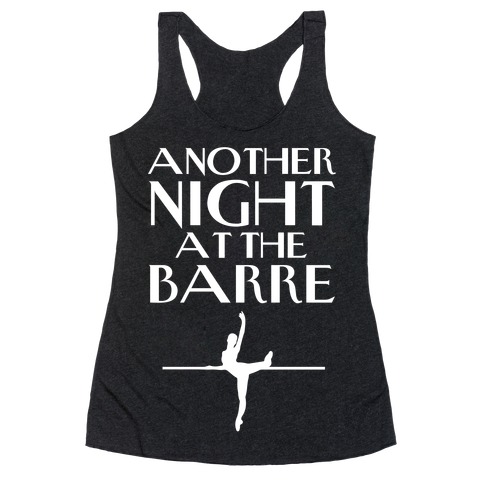 Another Night At The Barre Racerback Tank Top