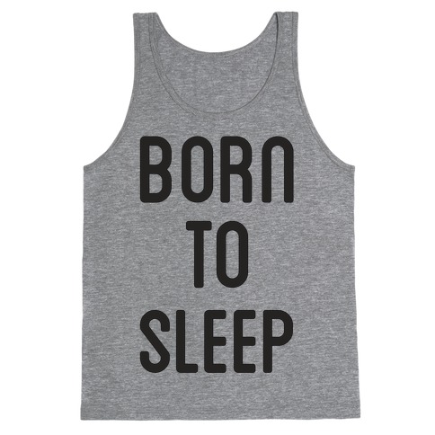 Born To Sleep Tank Top