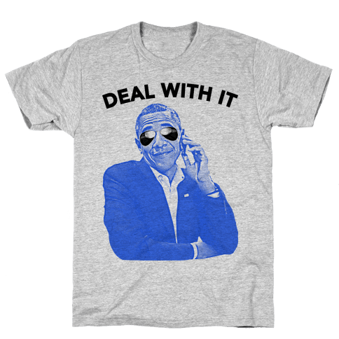 OBAMA DEAL WITH IT - T-Shirt - HUMAN