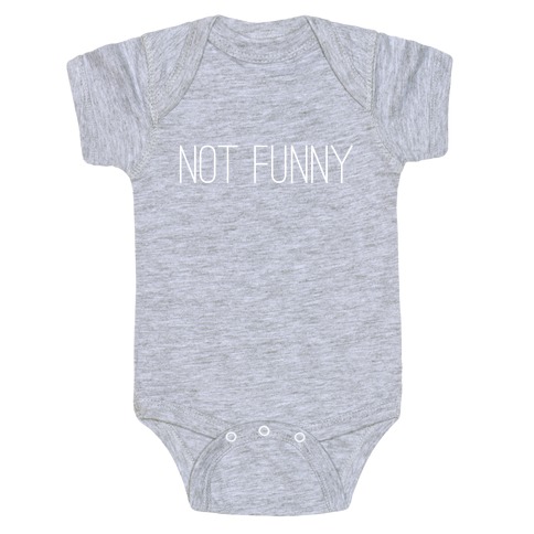 Not Funny Baby One-Piece