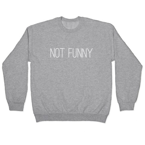 Not Funny Pullover