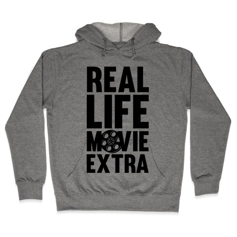 Real Life Movie Extra Hooded Sweatshirt