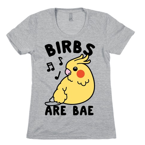 Birbs Are Bae Womens T-Shirt