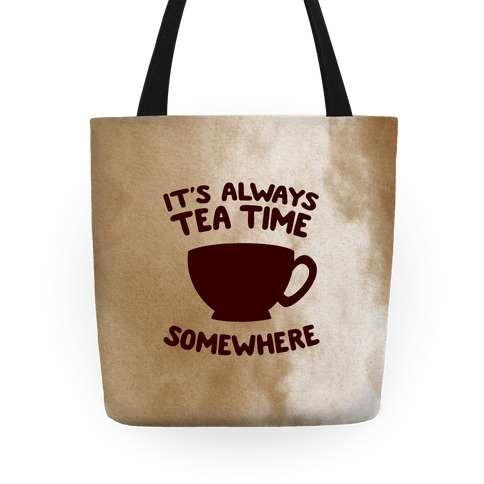 It's Always Tea Time Somewhere Tote