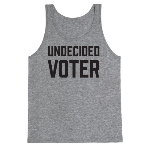 Undecided Voter Tank Top