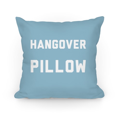 Hangover Pillow Pillow