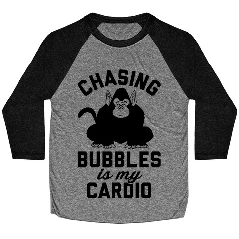 Chasing Bubbles Is My Cardio Baseball Tee