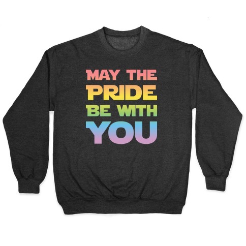 May The Pride Be With You Parody Pullover