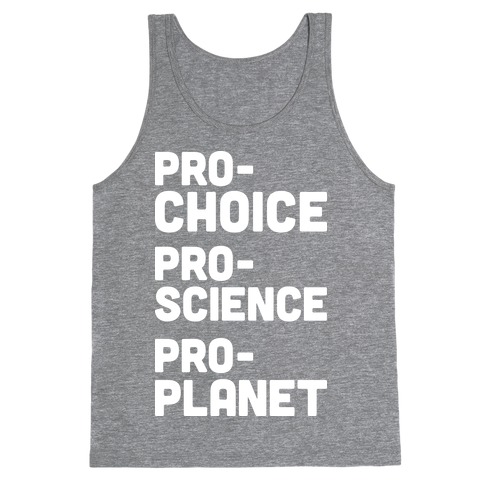 Pro-Choice Pro-Science Pro-Planet Tank Top