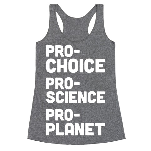 Pro-Choice Pro-Science Pro-Planet Racerback Tank Top