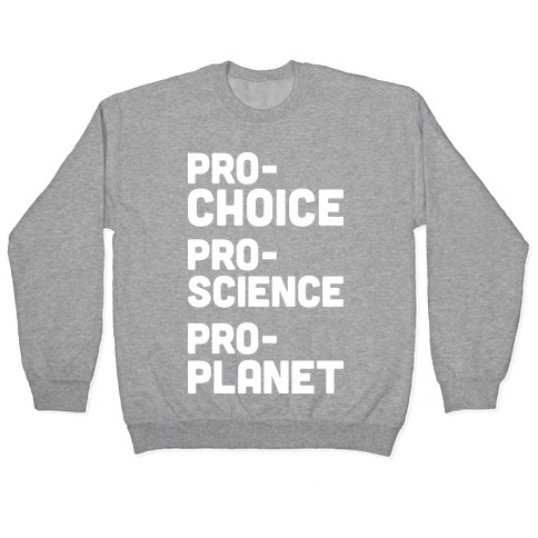 Pro-Choice Pro-Science Pro-Planet Pullover