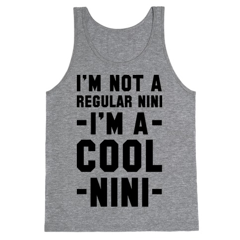 I'm Not A Regular Nini I'm A Cool Nini Tank Top
