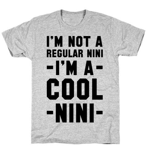 I'm Not A Regular Nini I'm A Cool Nini T-Shirt