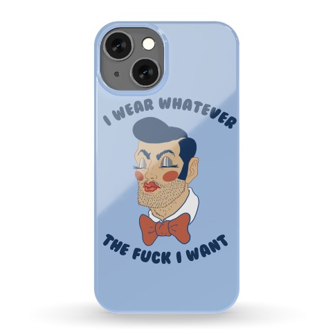 Wear Whatever The F*** You Want Phone Case