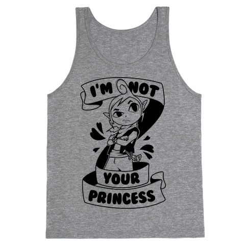 I'm Not Your Princess (Tetra) Tank Top