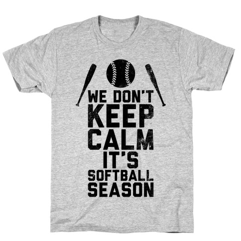 We Don't Keep Calm, It's Softball Season (Vintage) T-Shirt