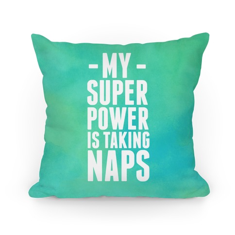 My Super Power is Taking Naps Pillow