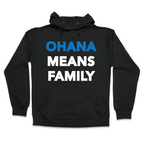 Ohana Means Family Hooded Sweatshirt