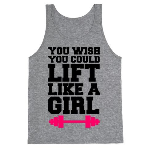 You Wish You Could Lift Tank Tops | LookHUMAN