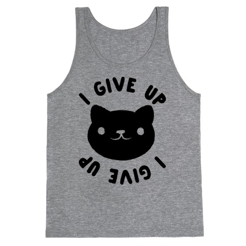 I Give Up Cat Tank Top