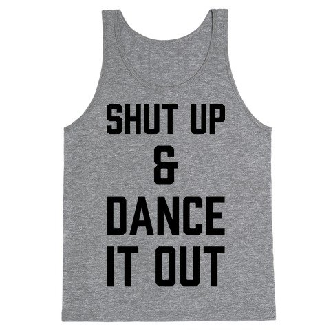 Shut Up and Dance It Out Tank Top