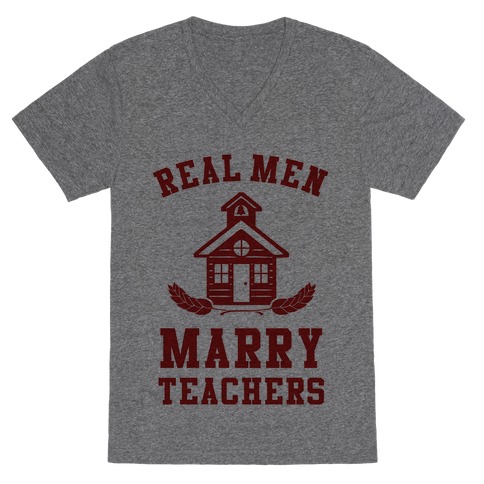 Real Men Marry Teachers V-Neck Tee Shirt