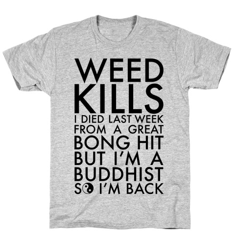 Weed Kills T-Shirt