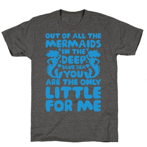 My Little Is The Only Mermaid For Me T-Shirt
