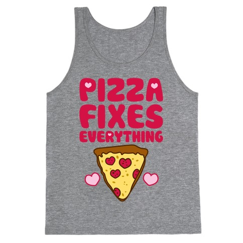 Pizza Fixes Everything Tank Top