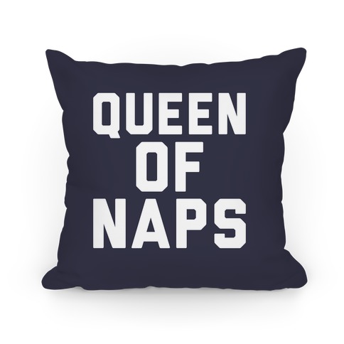 Queen Of Naps Pillow Pillows | LookHUMAN