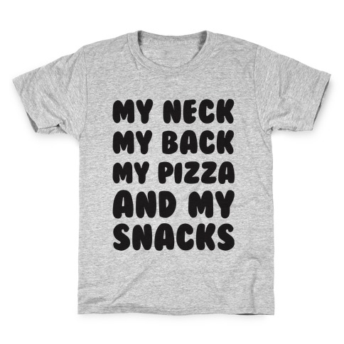 My Neck My Back My Pizza And My Snacks Kids T-Shirt