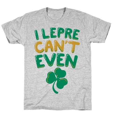 I Lepre-Can't Even T-Shirt