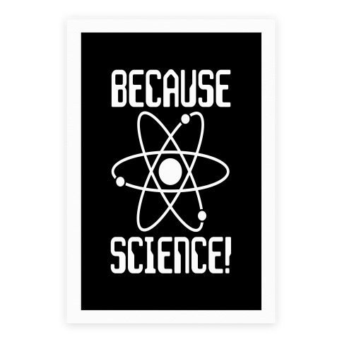 Because Science! Poster