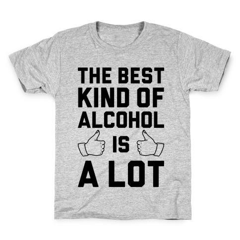 A Lot Of Alcohol Kids T-Shirt