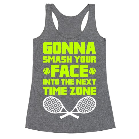 Smash Your Face Into The Next Time Zone Racerback Tank Top